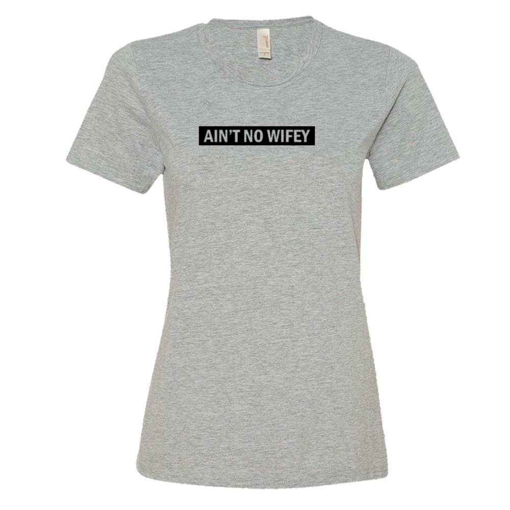 Ain'T No Wifey - Tee Shirt