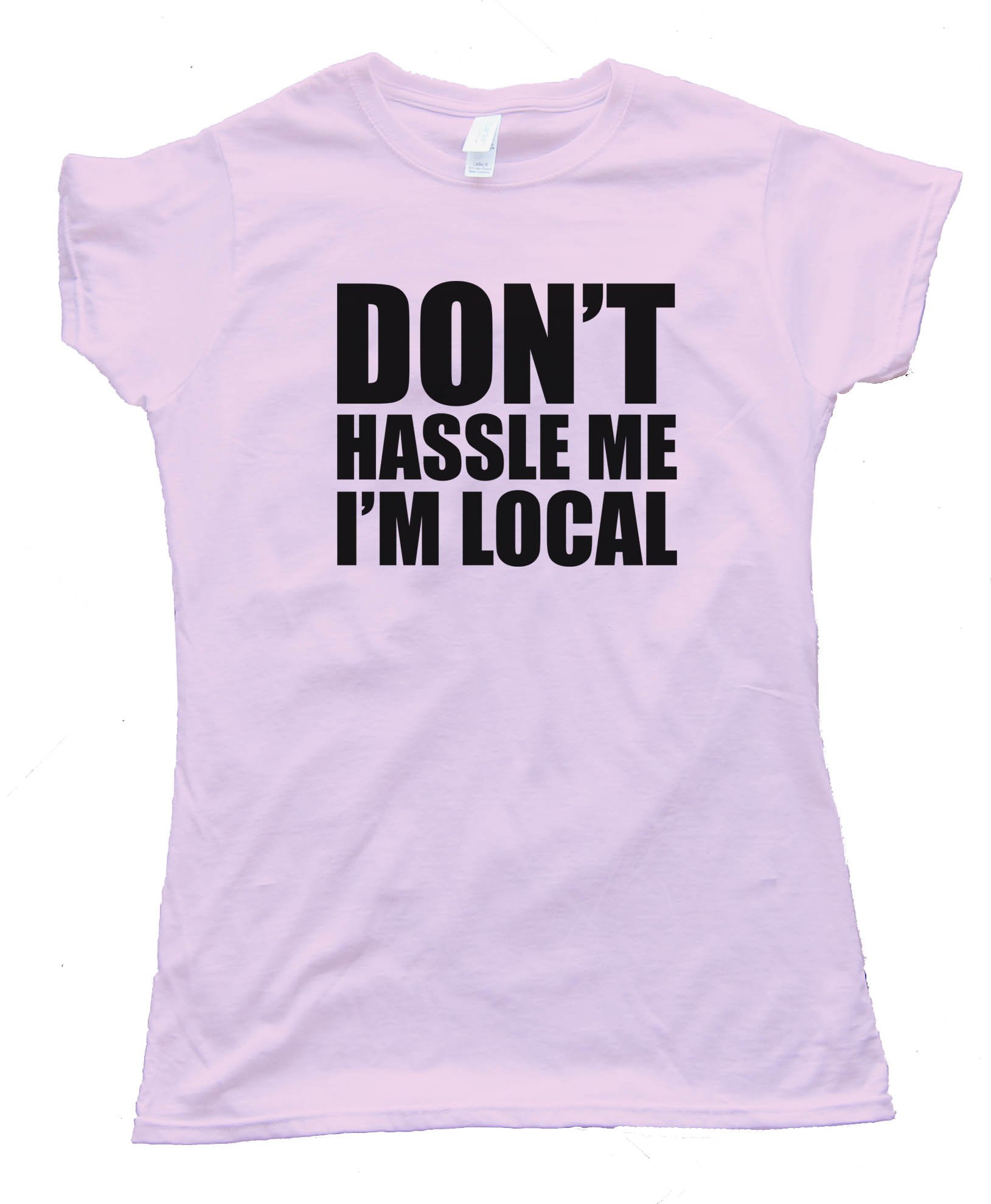 Don'T Hassle Me I'M Local - Baby Steps - Tee Shirt