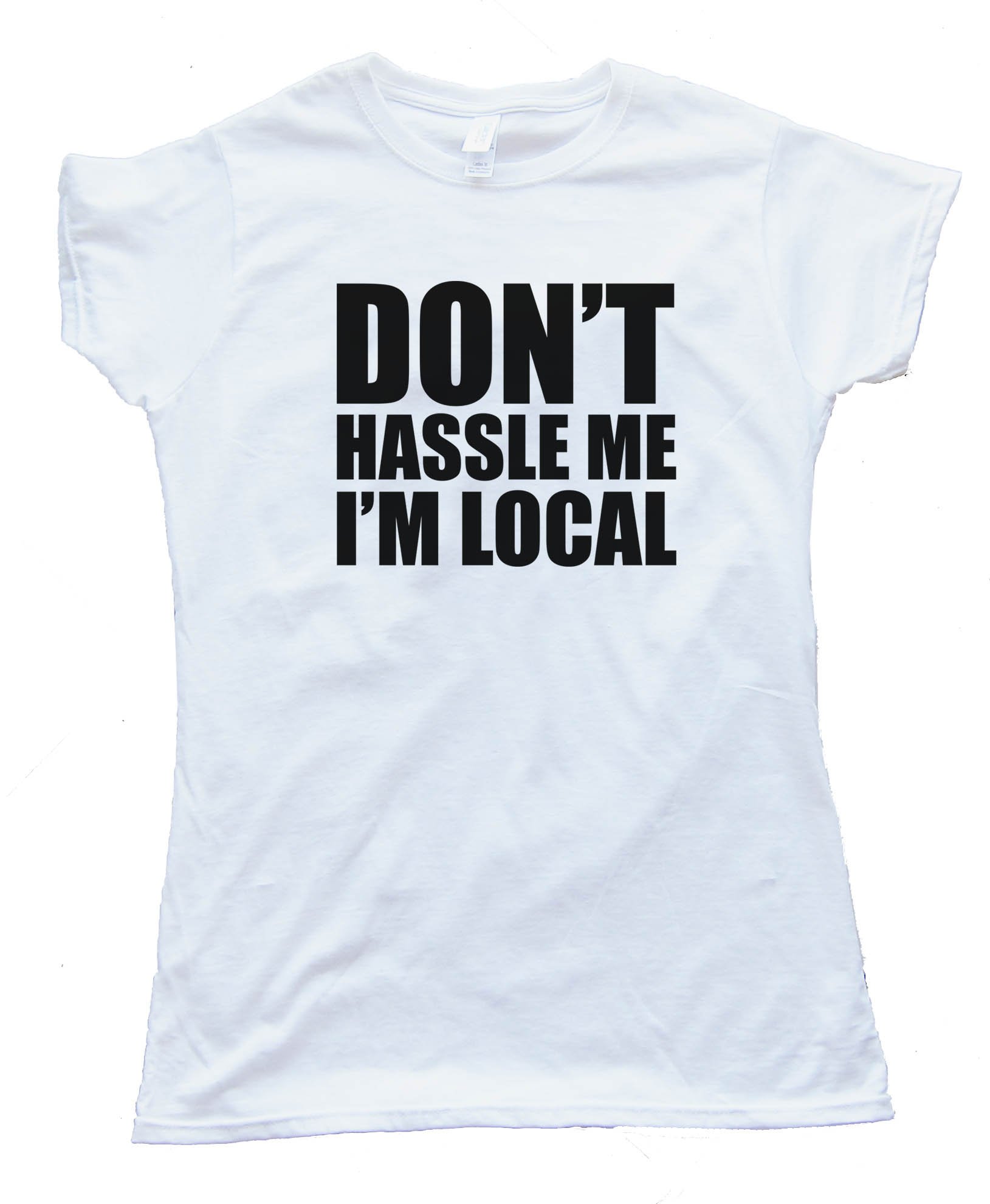 Don'T Hassle Me I'M Local - Baby Steps - Tee Shirt