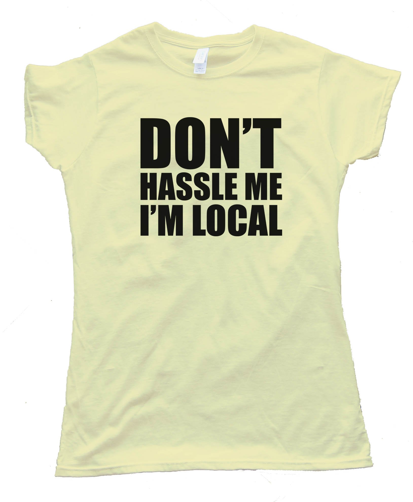 Don'T Hassle Me I'M Local - Baby Steps - Tee Shirt