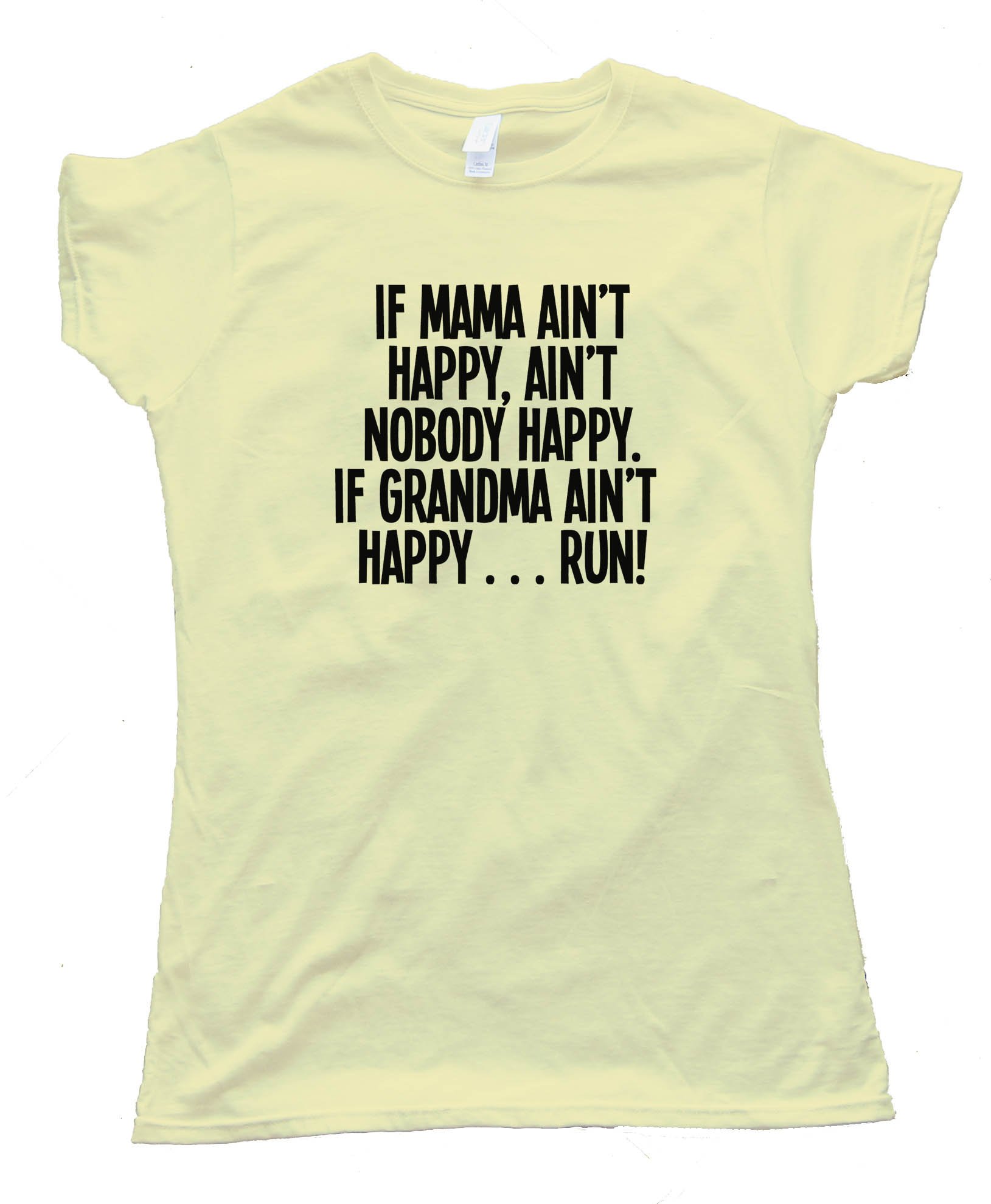 If Mama Ain'T Happy Nobody Happy Tee Shirt