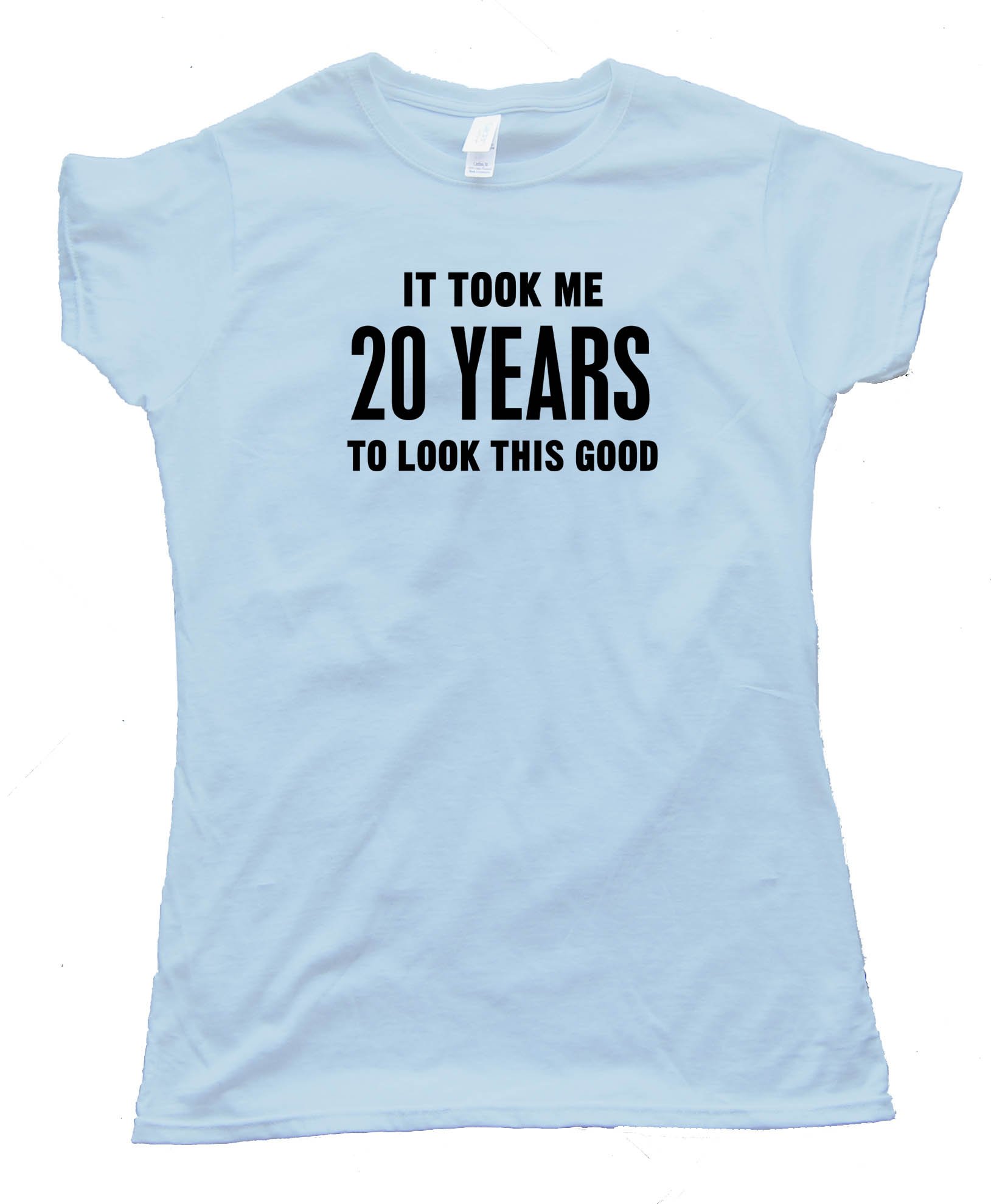 Womens 20 Years It Took Me Twenty Years To Look This Good - Tee Shirt