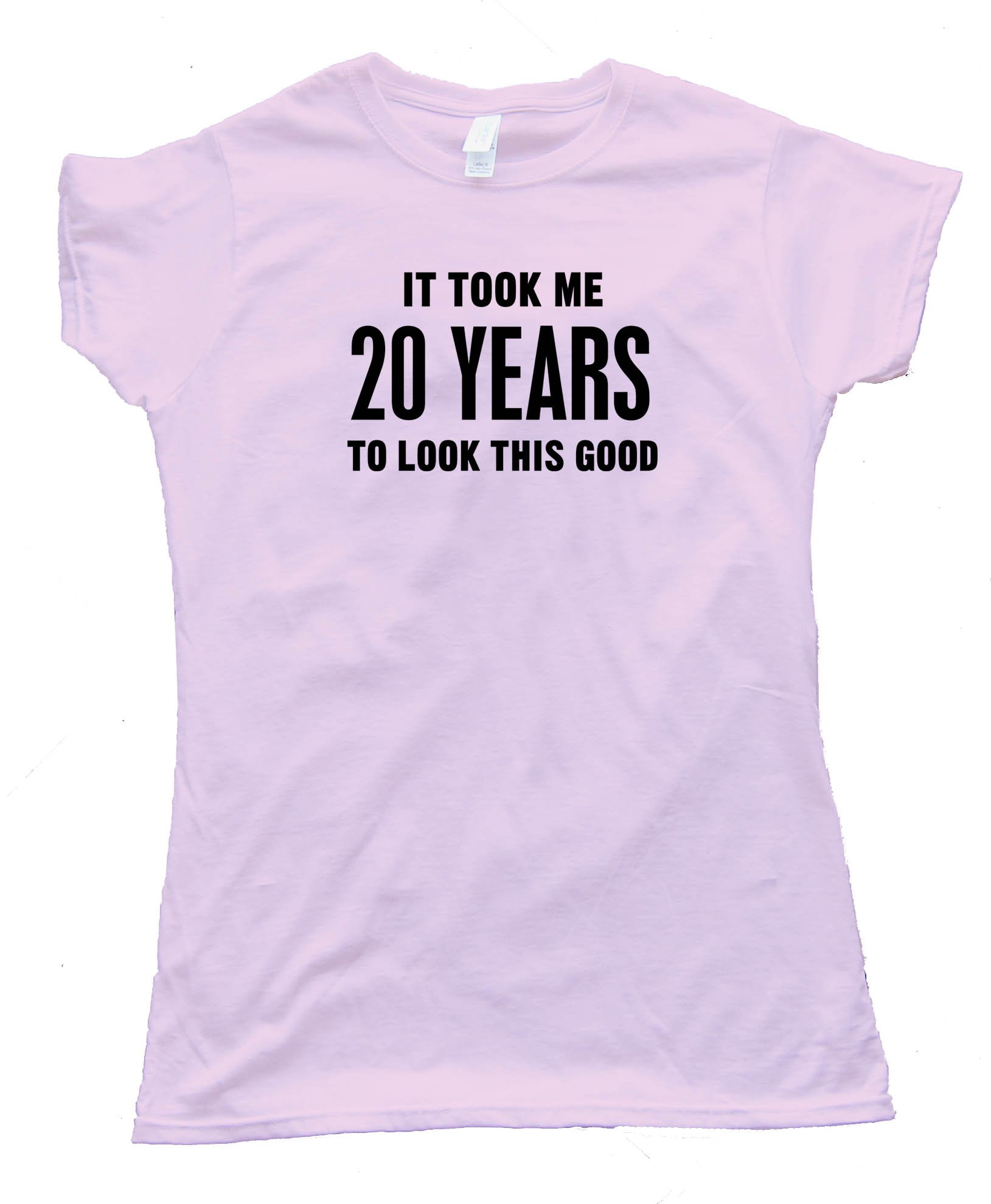 Womens 20 Years It Took Me Twenty Years To Look This Good - Tee Shirt