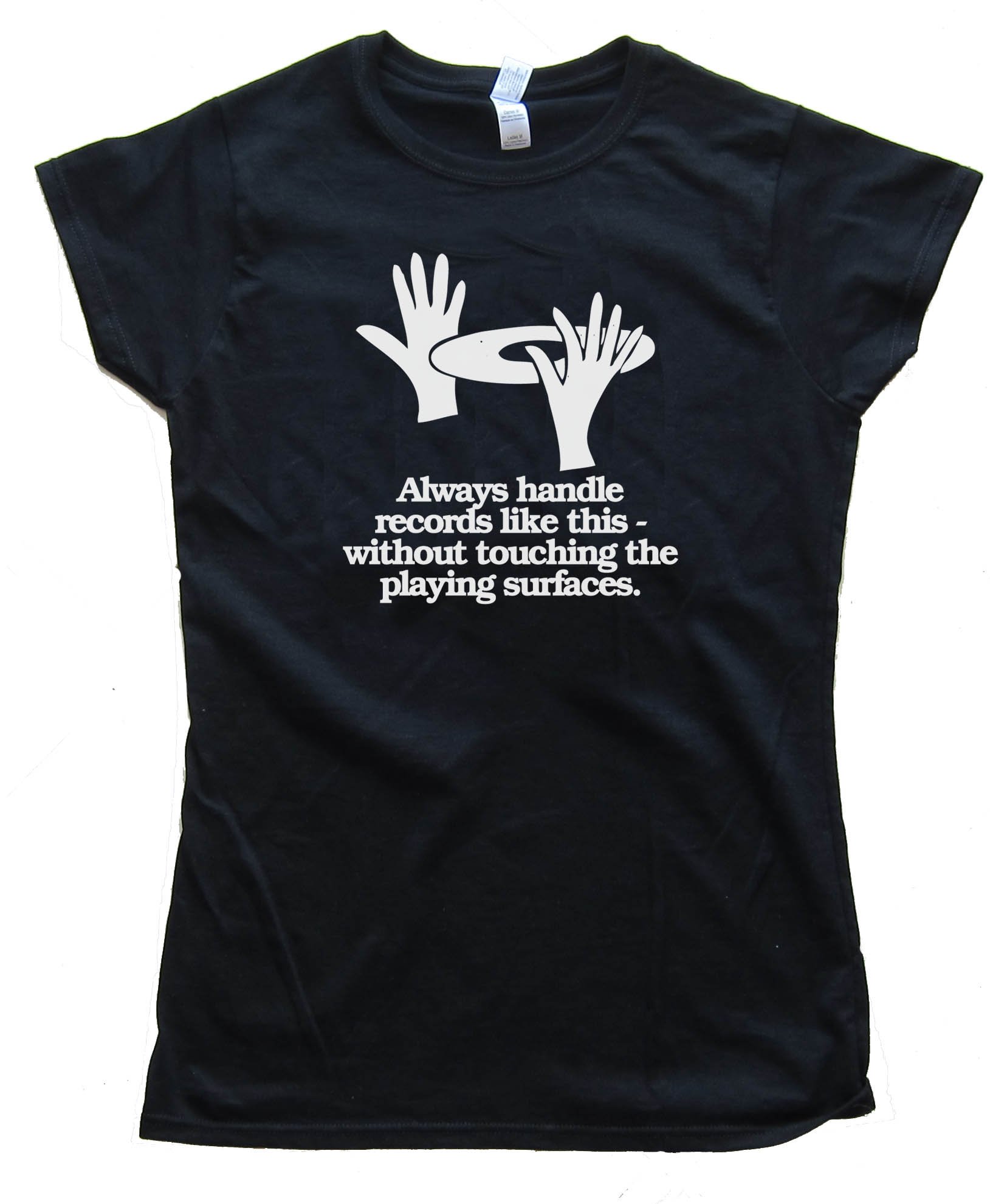 Womens Always Handle Records Like This - Without Touching The Playing Surface - Tee Shirt