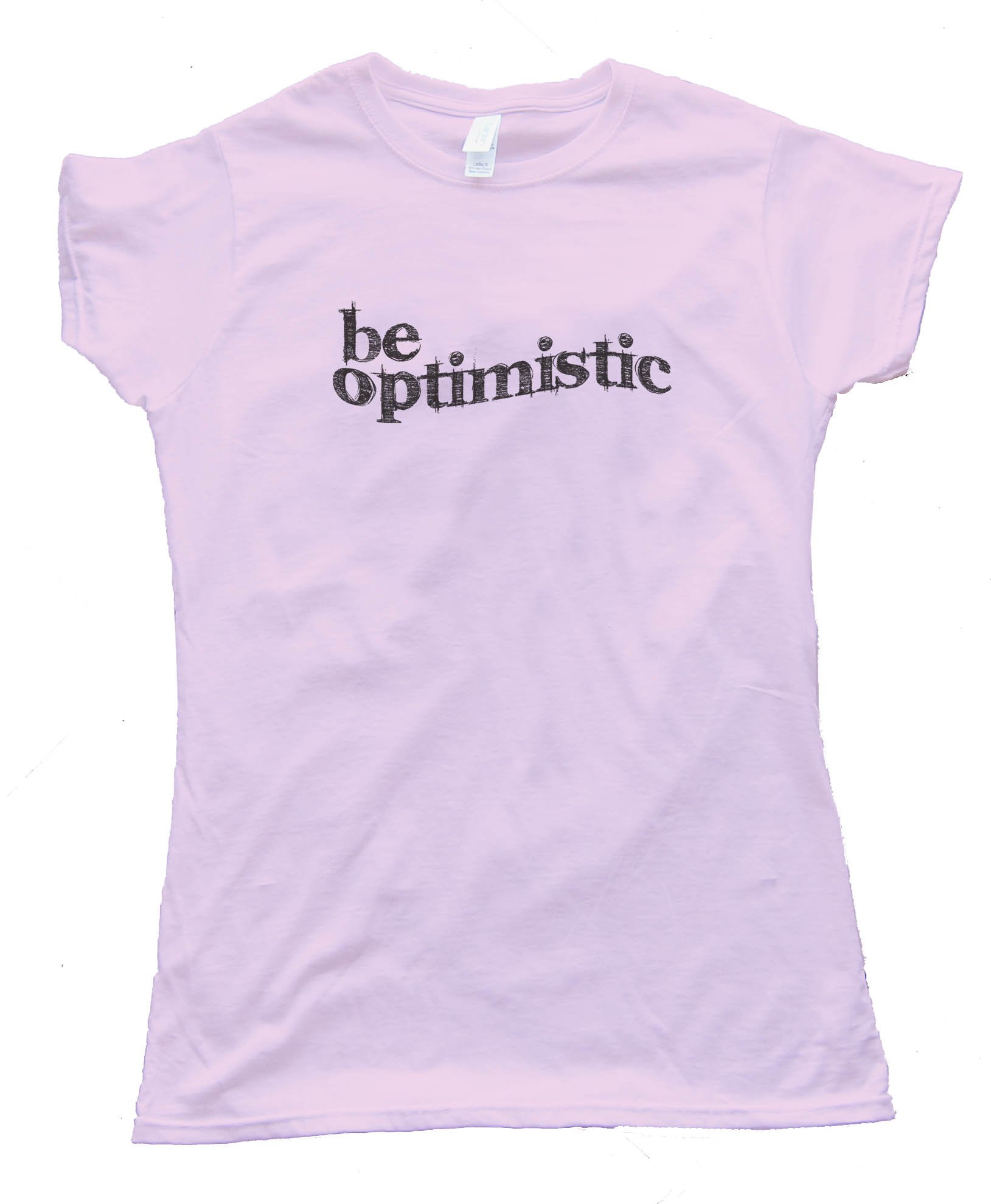 Womens Be Optimistic - Tee Shirt