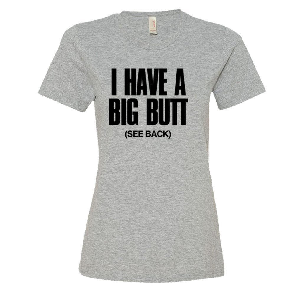 Womens Big Butt Announcement See Back For Details - Tee Shirt