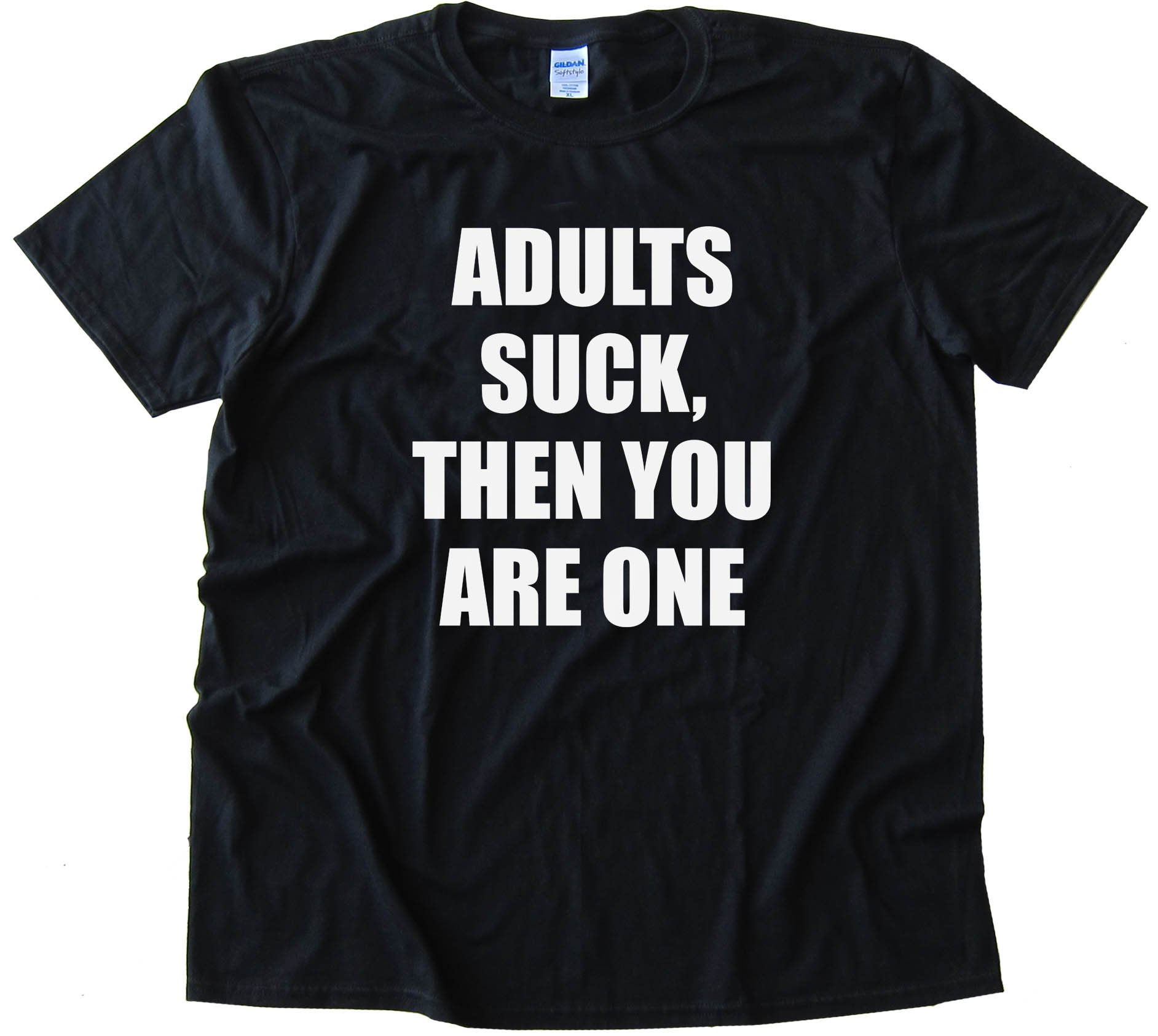 Adults Suck  Then You Are One - Tee Shirt