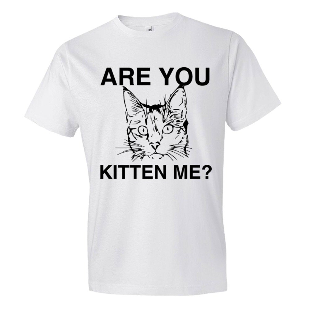 Are You Kitten Me? Cat Person - Tee Shirt