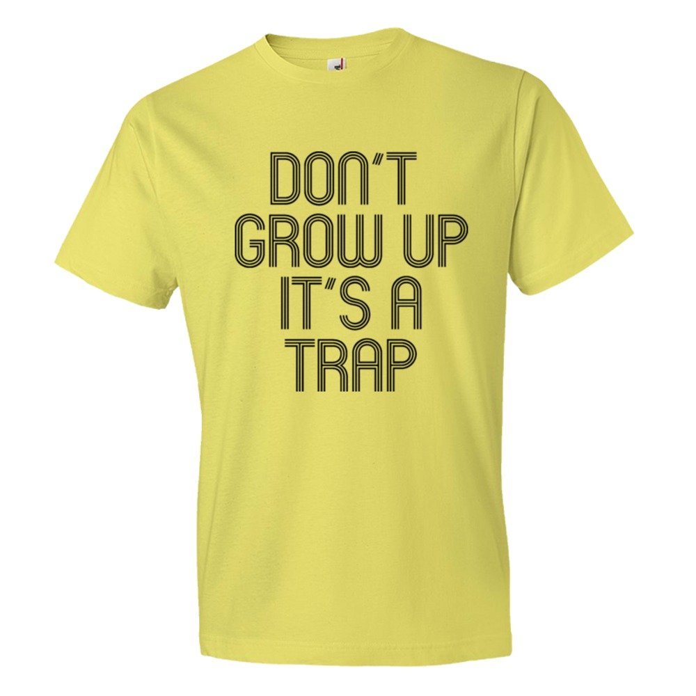 Don'T Grow Up It'S A Trap - Tee Shirt