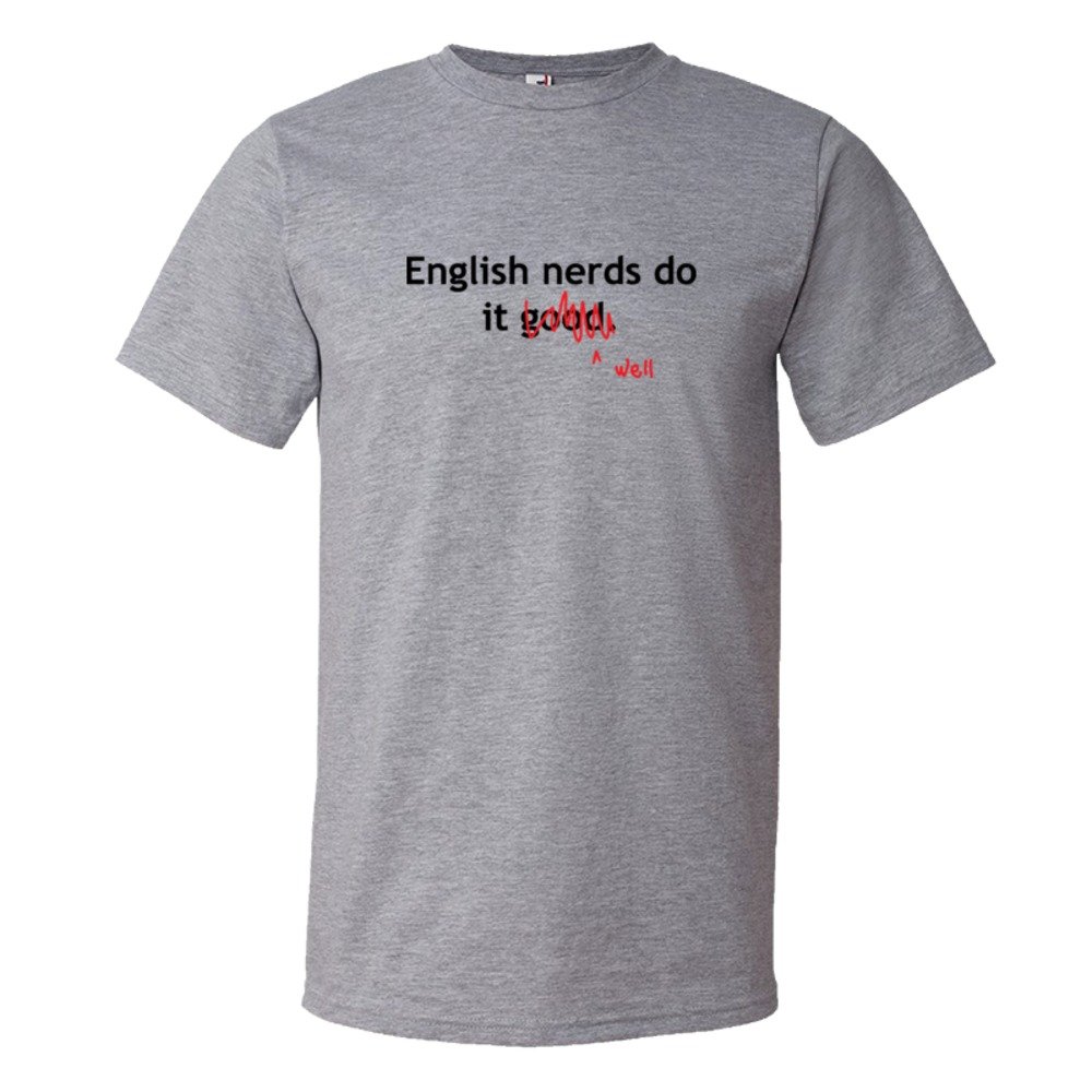 English Nerds Do It Good / Well - Tee Shirt