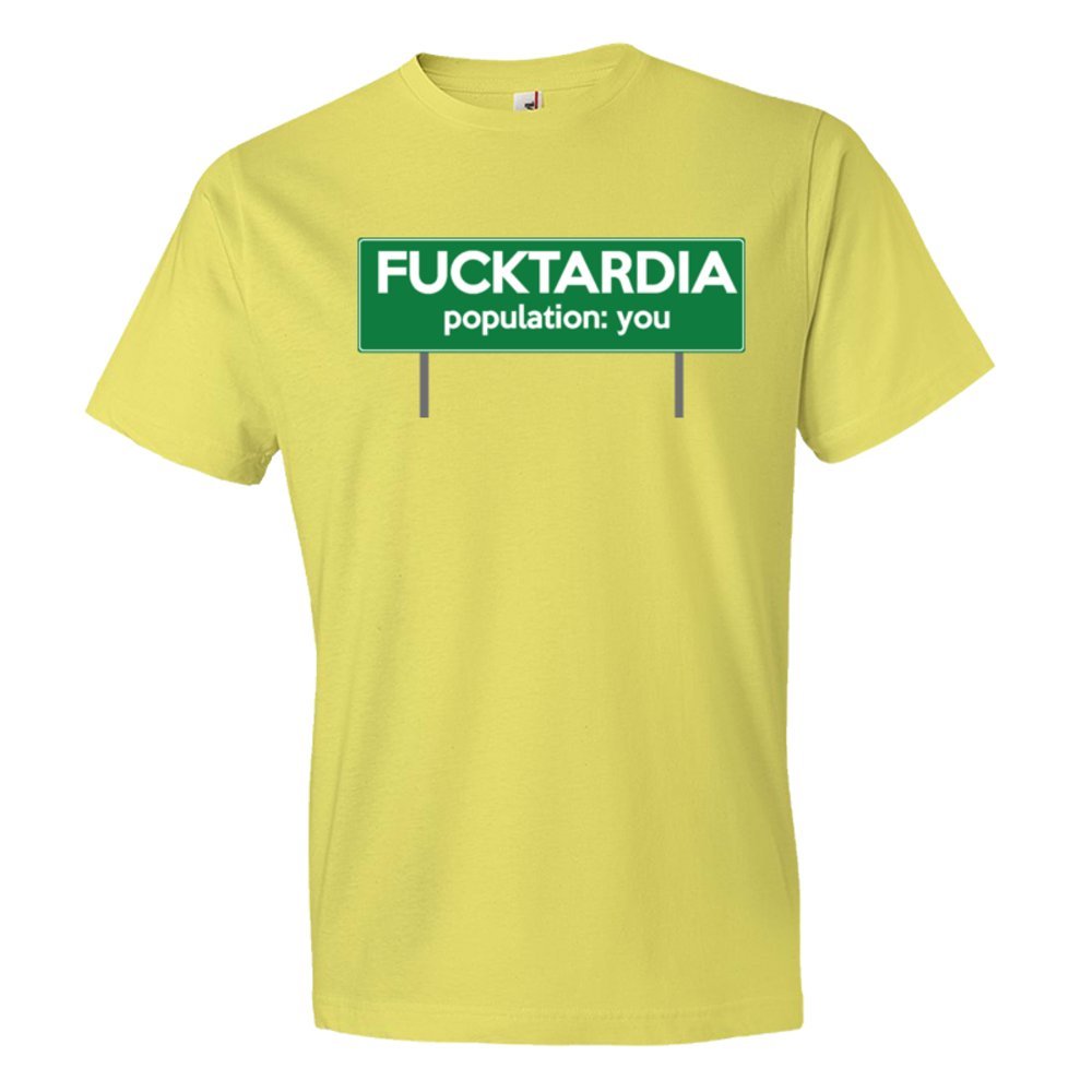 Fucktardia Population: You - Tee Shirt