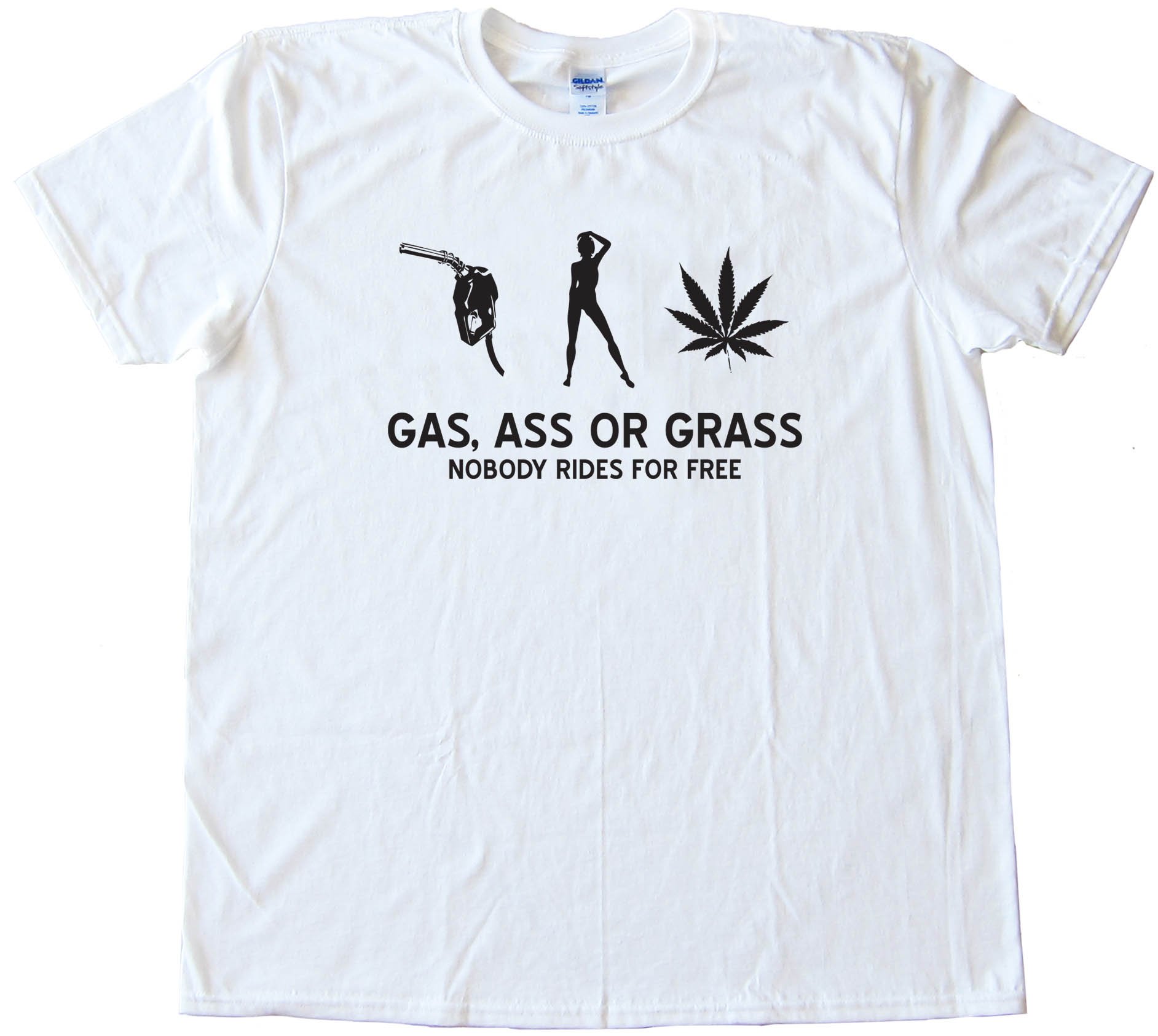 Gas  Ass Or Grass - Nobody Rides For Free - Tee Shirt