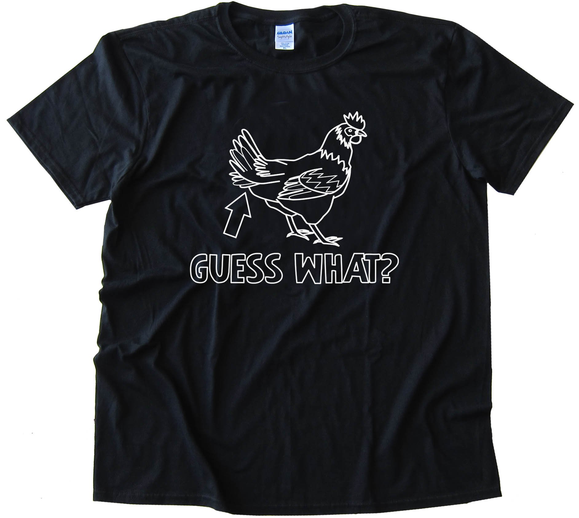 Guess What Chicken Butt - Tee Shirt