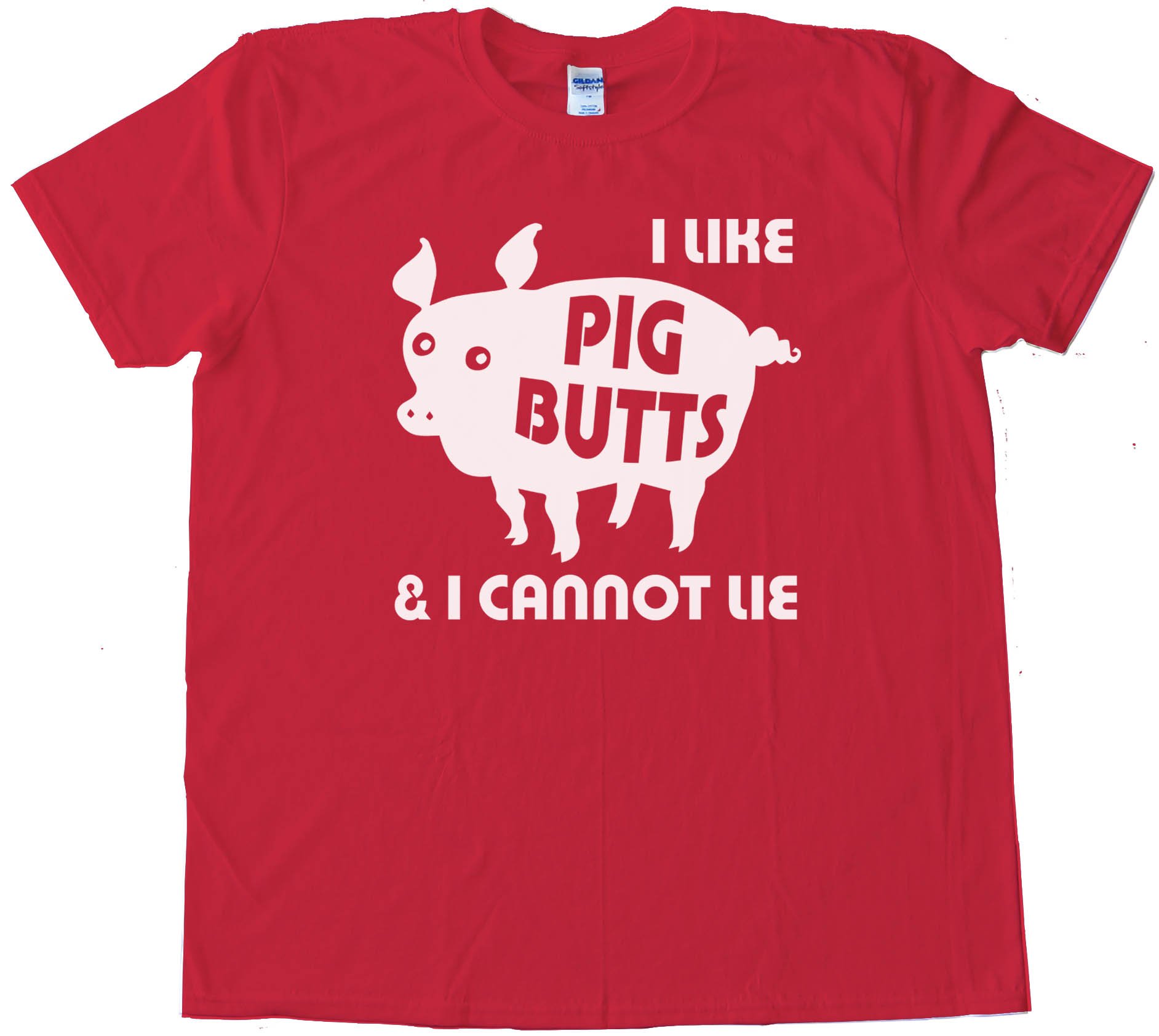 I Like Pig Butts And I Cannot Lie Bacon -Tee Shirt