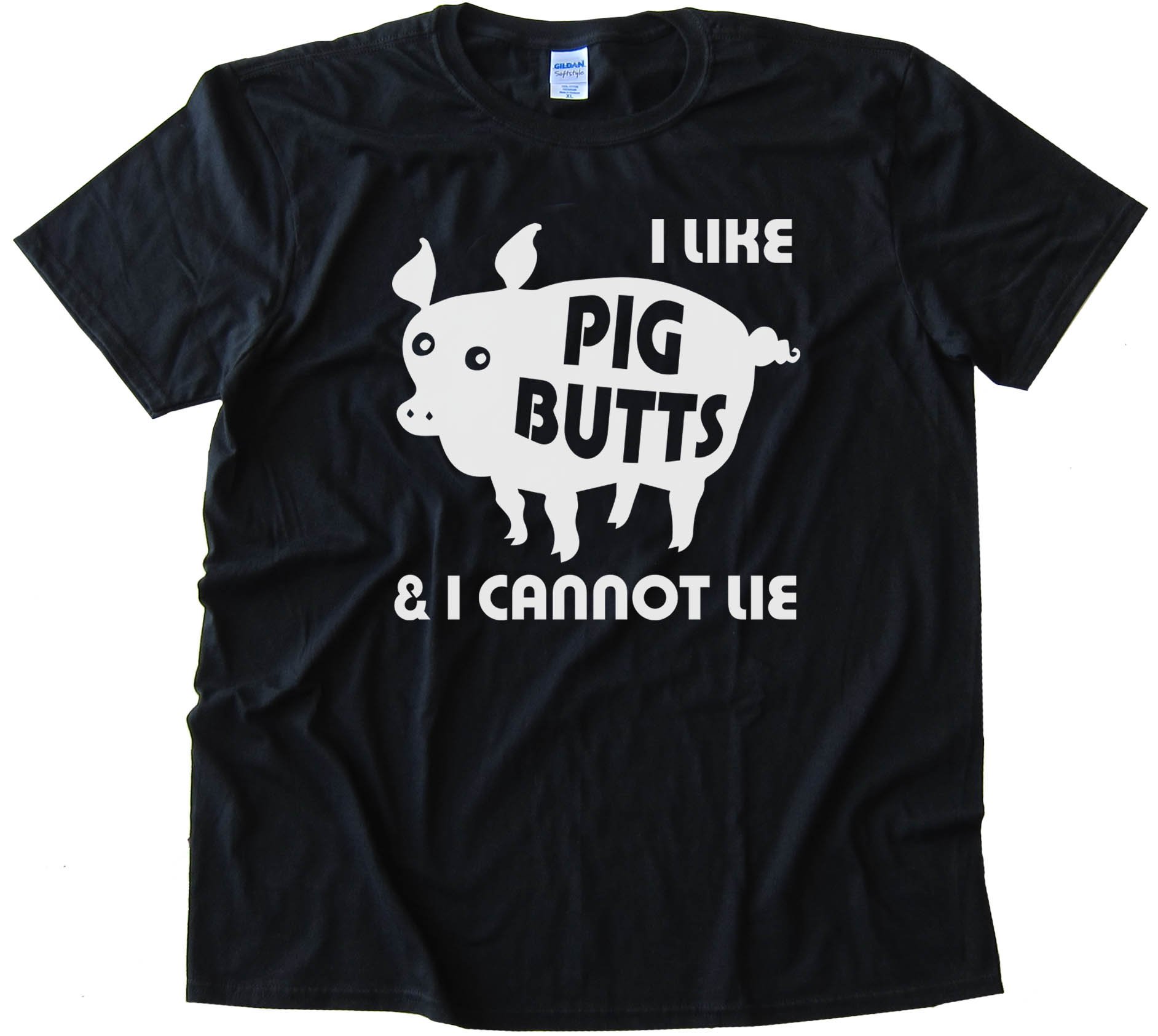 I Like Pig Butts And I Cannot Lie Bacon -Tee Shirt