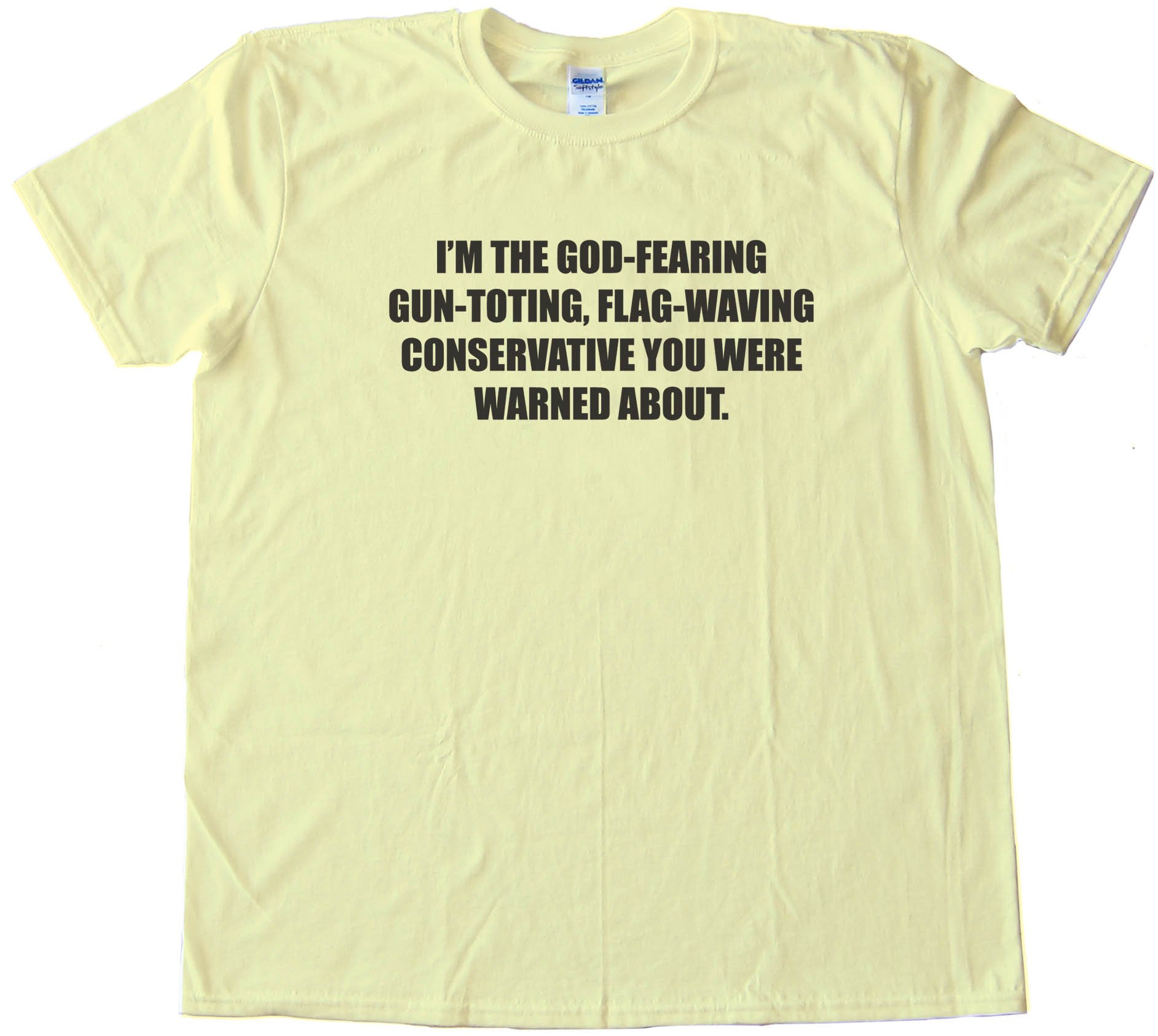 I'M The God-Fearing Gun-Toting, Flag-Waving Conservative - Tee Shirt