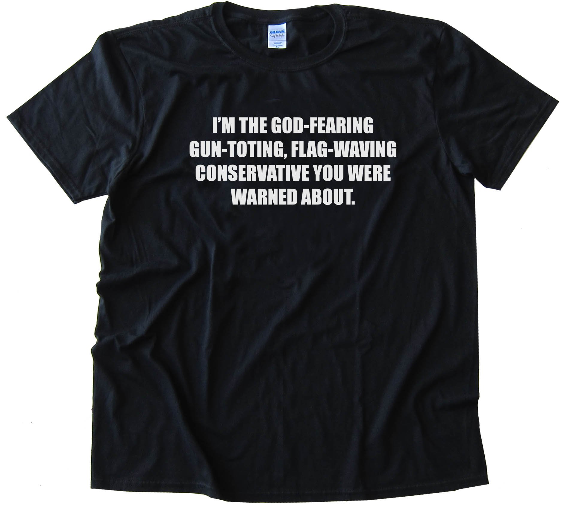 I'M The God-Fearing Gun-Toting, Flag-Waving Conservative - Tee Shirt