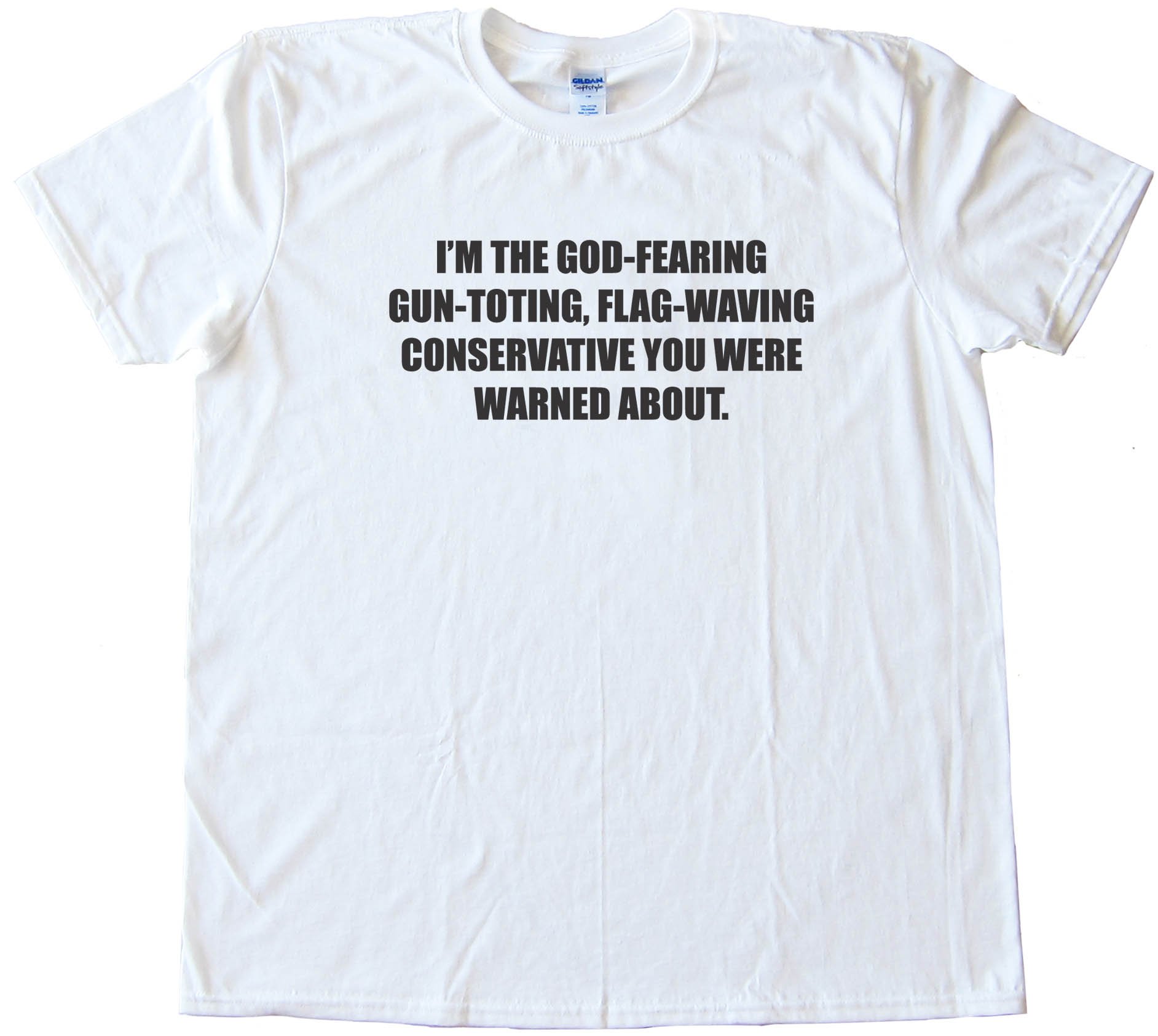 I'M The God-Fearing Gun-Toting, Flag-Waving Conservative - Tee Shirt