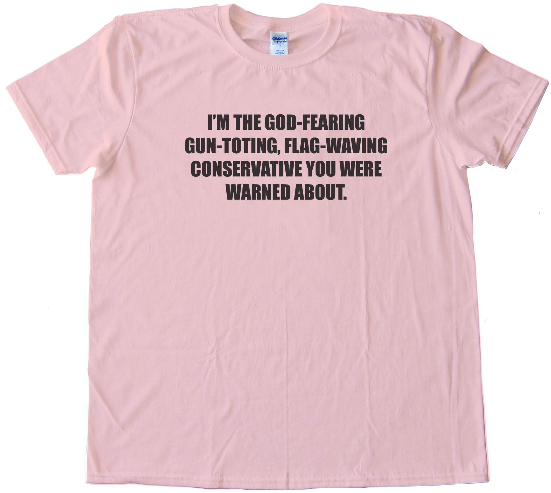 I'M The God-Fearing Gun-Toting, Flag-Waving Conservative - Tee Shirt