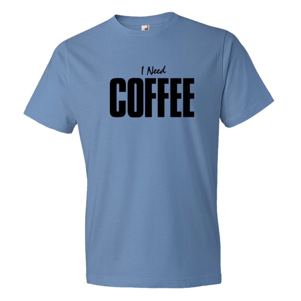 I Need Coffee - Tee Shirt