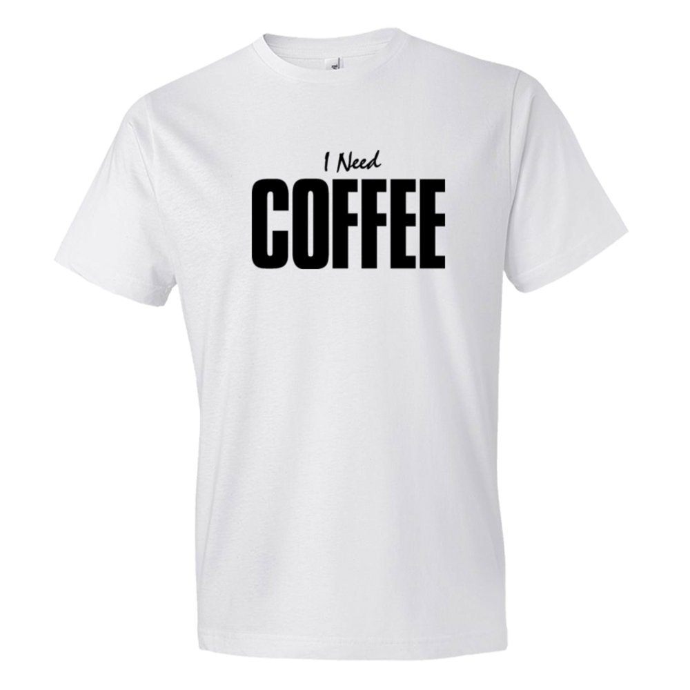 I Need Coffee - Tee Shirt