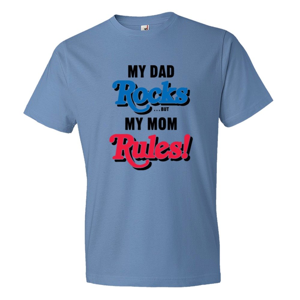 My Dad Rocks But My Mom Rules - Tee Shirt