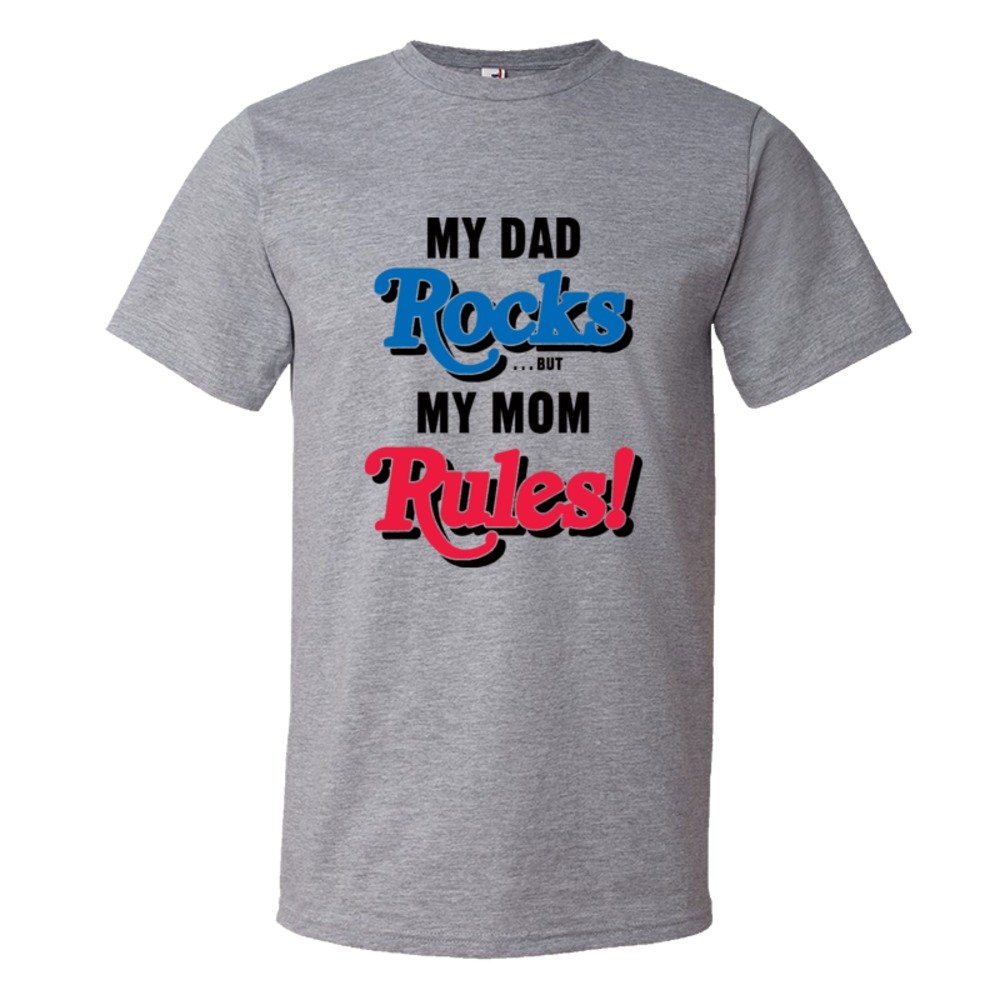 My Dad Rocks But My Mom Rules - Tee Shirt