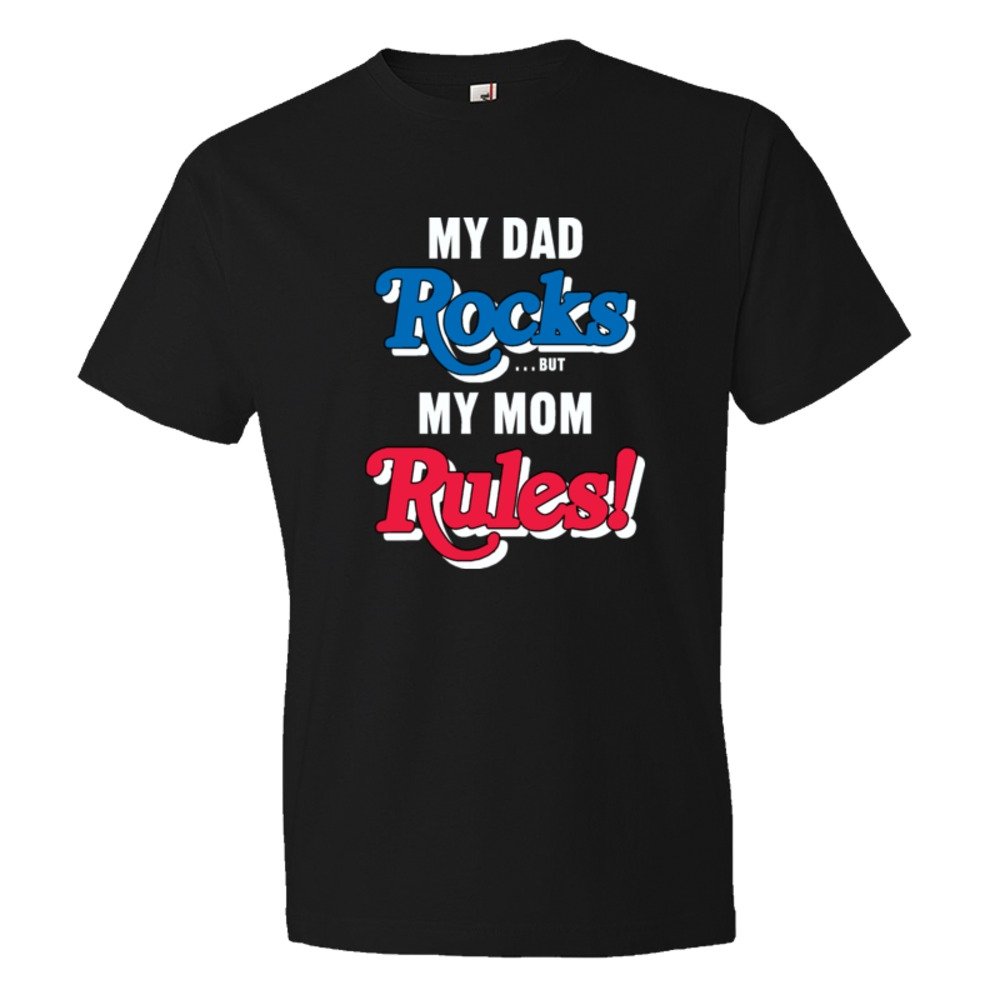 My Dad Rocks But My Mom Rules - Tee Shirt