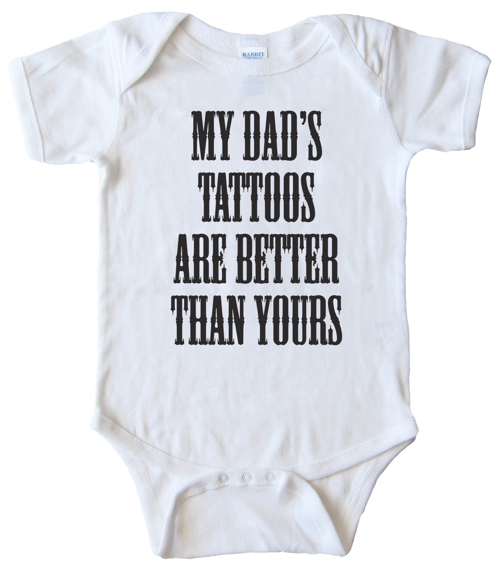 My Dads Tattoos Are Better Than Yours - Baby Bodysuit