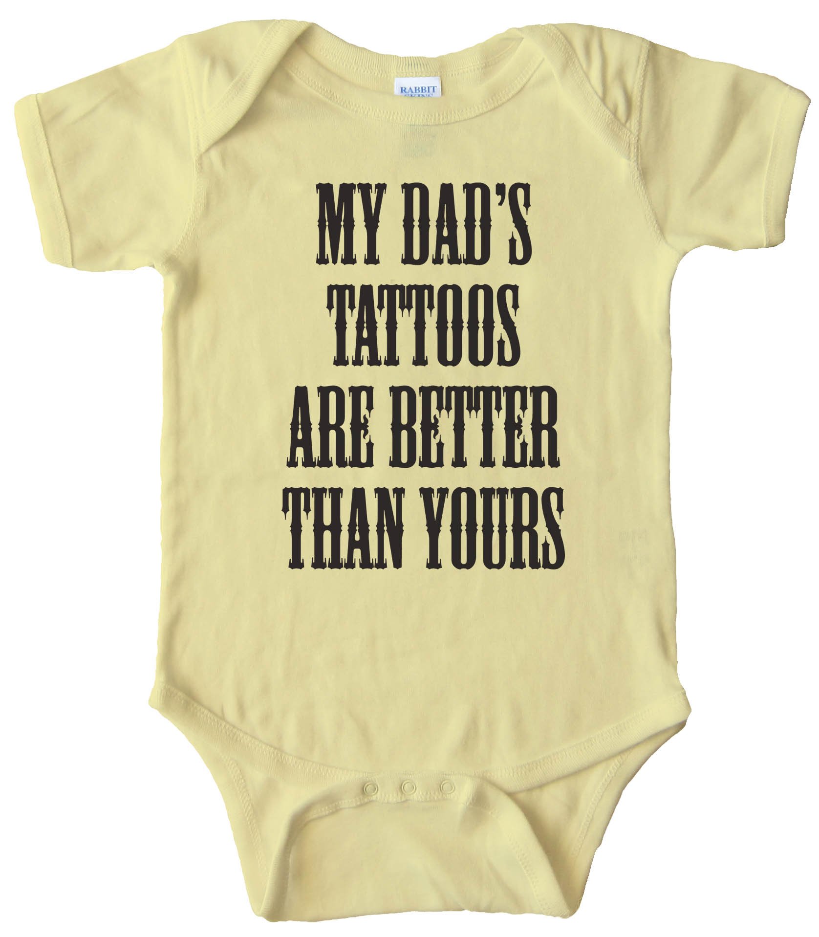 My Dads Tattoos Are Better Than Yours - Baby Bodysuit