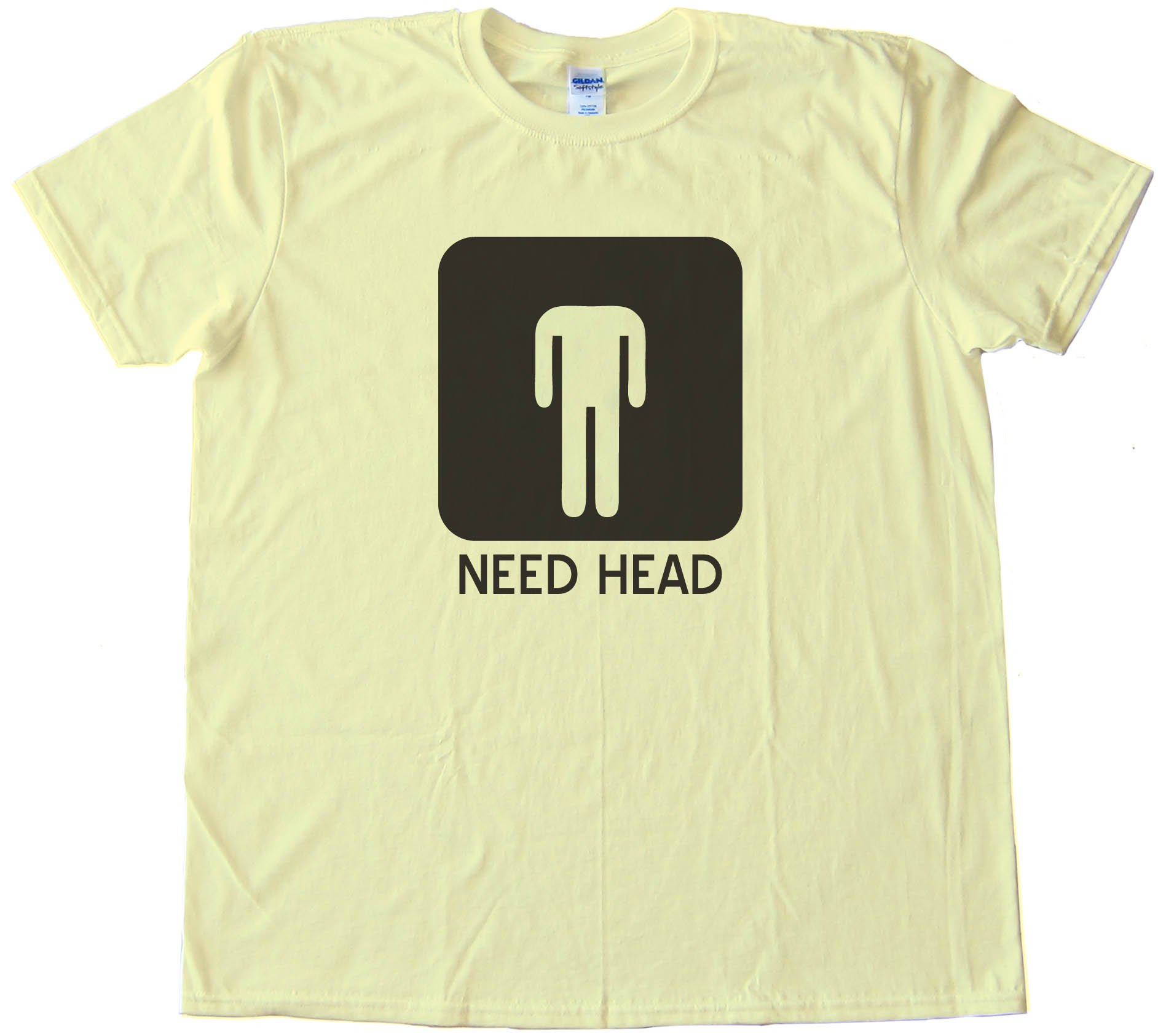 Need Head - Mens -Tee Shirt