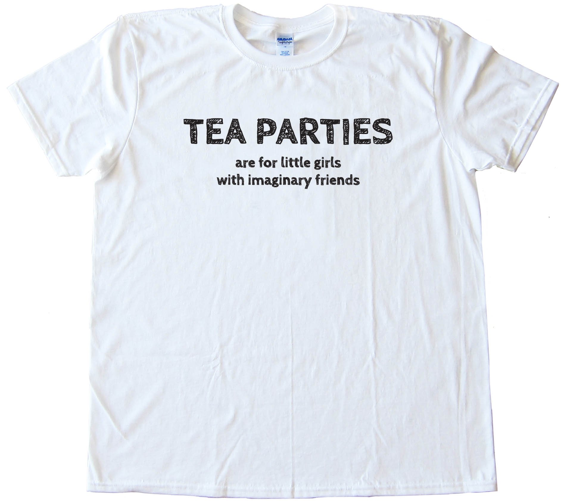 Tea Parties Are For Little Girls With Imaginary Friends -Tee Shirt