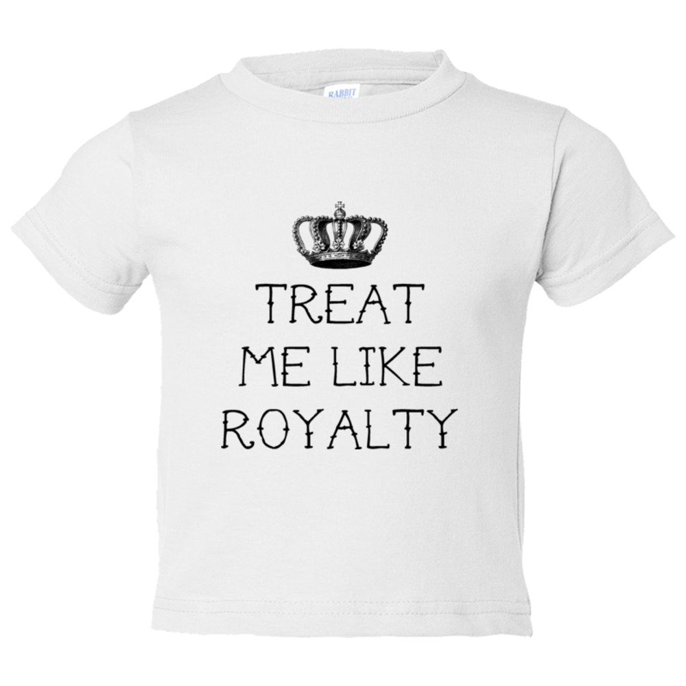 Toddler Sized Treat Me Like Royalty - Tee Shirt Rabbit Skins