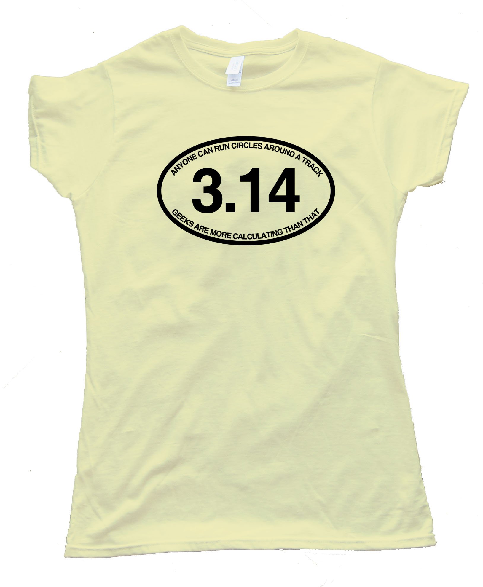 Womens 3.14 Anyone Can Run Circles Around A Track - Tee Shirt