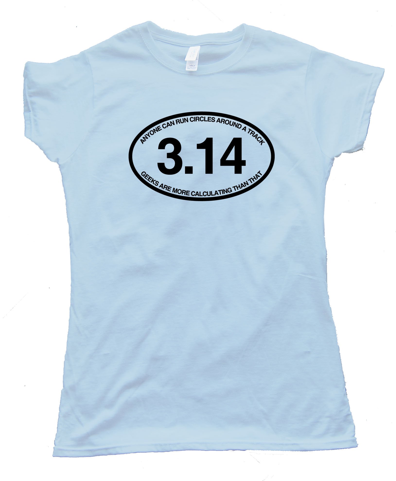 Womens 3.14 Anyone Can Run Circles Around A Track - Tee Shirt