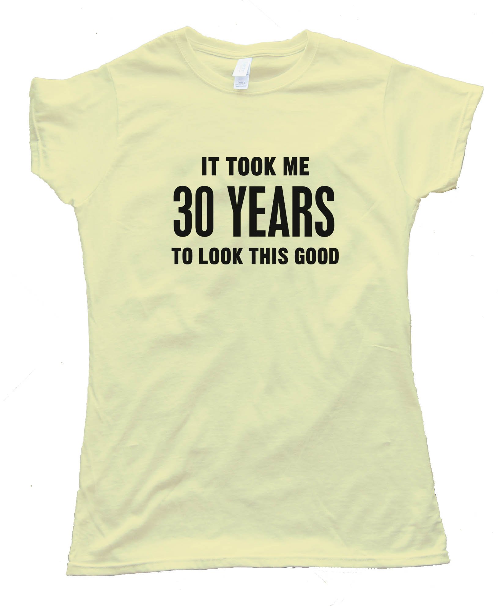 Womens 30 Years It Took Me 30 Years To Look This Good - Tee Shirt