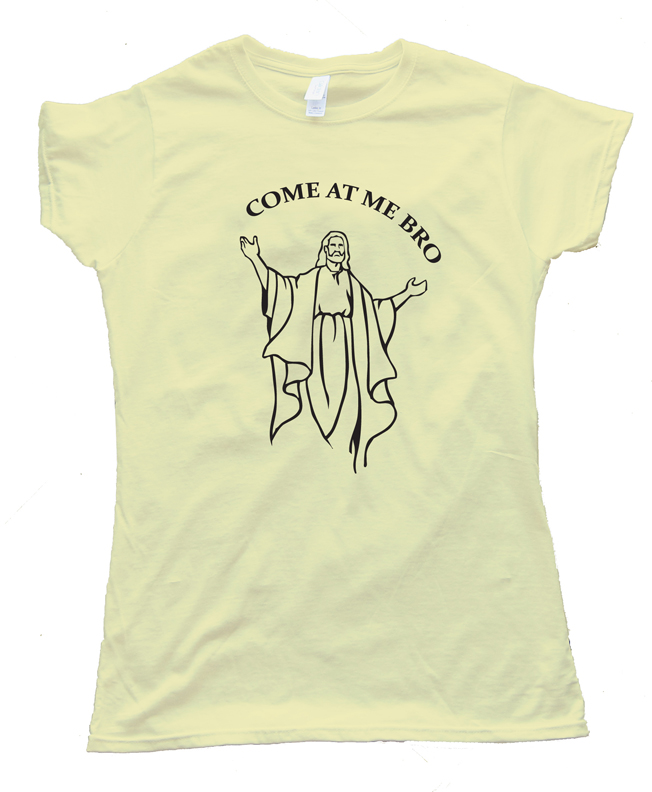 Jesus Come At Me Bro Tee Shirt