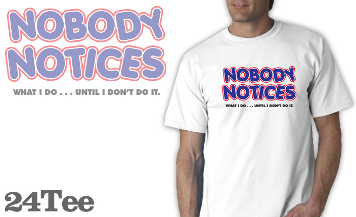 Nobody Notices Tee Shirt