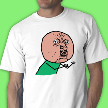 Y U No Guy Green Tee Shirt