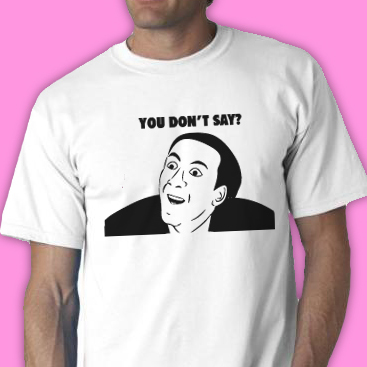 You Dont Say? Tee Shirt